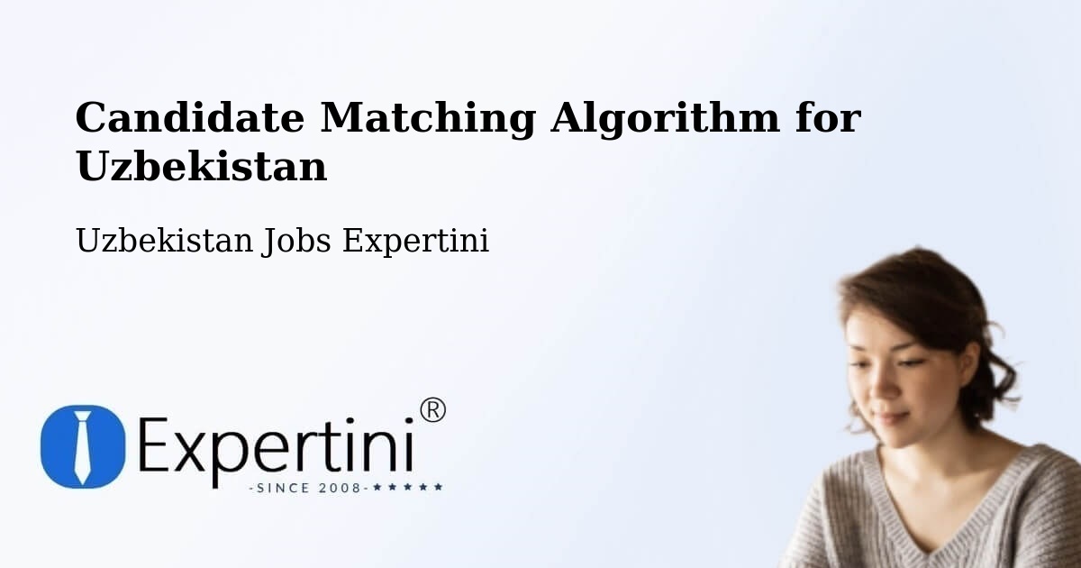 Candidate Matching Algorithm Overview – Zafar - Uzbekistan Jobs Expertini