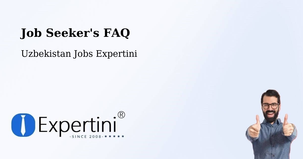 Job Seeker FAQ – Zafar - Uzbekistan Jobs Expertini